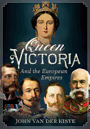 Kiste, van der - Queen Victoria and the European Empires
